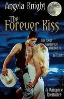 The Forever Kiss by Angela Knight (Paperback) softback)