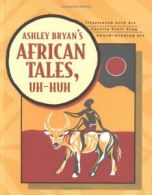 Ashley Bryan's African Tales, Uh-Huh. Bryan, Ashley 9780689820762 New<|