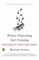 Prince Charming isn't coming: how women get smart about money by Barbara Stanny