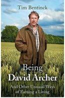 Being David Archer: And Other Unusual Ways of Earning a Living By Timothy Benti