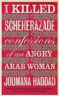 I Killed Scheherazade | Joumana Haddad | Book