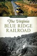 The Virginia Blue Ridge Railroad (Transportation). Lyons 9781467118934 New<|