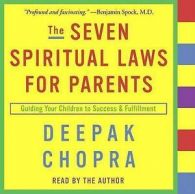 Chopra, Deepak : The Seven Spiritual Laws for Parents: Gu CD