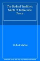 The Radical Tradition: Saints of Justice and Peace By Gilbert Markus