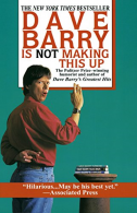 Dave Barry Is Not Making This Up, Barry, Dr Dave, ISBN 044990973