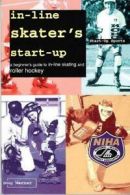 The start-up sports series: In-line skater's start-up: a beginner's guide to