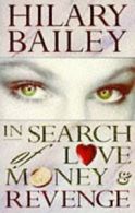 In search of love, money & revenge by Hilary Bailey (Paperback)