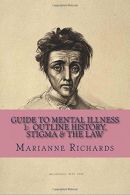 Guide to Mental Illness 1: Outline History, Stigma and The Law: Volume 1,  G