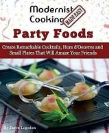 Logsdon, Jason : Modernist Cooking Made Easy: Party Foods