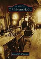 C.F. Martin & Co. (Images of America). Boak, Martin 9781467121477 New<|