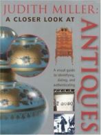 A closer look at antiques by Judith Miller (Hardback)