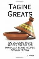 Tagine Greats: 100 Delicious Tagine Recipes, The Top 100 Moroccan Tajine Recipe