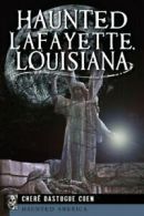 Haunted Lafayette, Louisiana (Haunted America). Coen 9781609497460 New<|