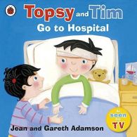 Topsy and Tim: Go to Hospital, Jean Adamson, ISBN 978140930