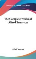 The Complete Works of Alfred Tennyson by Lord Alfred Tennyson (Hardback)