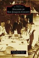 Italians of San Joaquin County (Images of America). Alliance 9781467132329<|