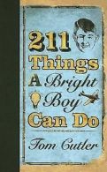 211 things a bright boy can do by Tom Cutler (Hardback)