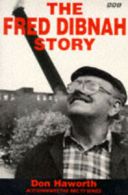 The Fred Dibnah story by Don Haworth (Paperback)