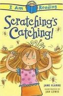 I am reading: Scratching's catching! by Jane Clarke Jan Lewis