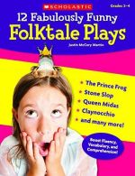 12 Fabulously Funny Folktale Plays: Boost Fluency, Vocabulary, and Comprehension