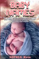 Baby Names: The perfect guide to choosing a name for your baby girl or boy with
