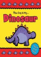 Dinosaur (Igloo Books Ltd How Big Is My) By Igloo Books Ltd