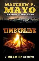 A Roamer Western: Timberline by Matthew P Mayo (Hardback) FREE Shipping, Save Â£s