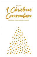 A Christmas Compendium: Discover Christmas Old & New, J.Joh