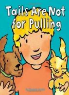 Tails are Not for Pulling (Good Behaviour) By Elizabeth Verdick