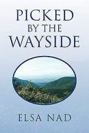 Picked by the Wayside | Nad, Elsa | Book