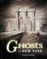 Ghosts of New York by Susan Blackhall (Hardback)