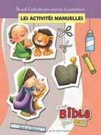 Les activites manuelles - Une Bible pour Moi: M. Bezenac, Agnes.#