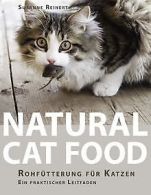 Natural Cat Food: Rohfütterung für Katzen - Ein praktisc... | Book