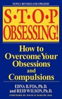 Stop Obsessing!: How to Overcome Your Obsessions and Compulsions. Foa, Wilson<|