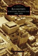 Rochester's Downtown Architecture: 1950-1975. Palmer, J. 9780738572505 New<|