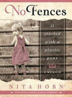 No Fences: It Started with a Plastic Pony... a Memoir By Nita Horn, Donna Lee H