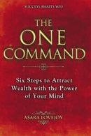 The One Command: Six Steps to Attract Wealth with the Power of Your Mind by