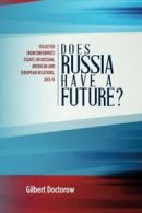 Does Russia Have a Future?: Collected (Nonconformist) Essays on Russian, Americ