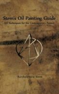 Stem's Oil Painting Guide: Oil techniques for the contemporary painter By Barth