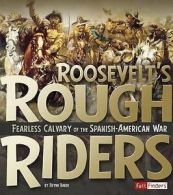 Baker, Brynn : Roosevelts Rough Riders: Fearless Cavalr