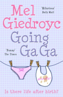 Going Ga Ga: Is There Life After Birth?, Giedroyc, Mel, ISBN 009
