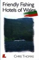 Friendly fishing hotels of Wales by Chris Thomas (Paperback)