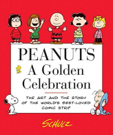 Peanuts: A Golden Celebration: The Art and the Story of the World's Best-Loved C
