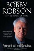 Farewell But Not Goodbye By Bobby Robson