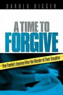 A Time to Forgive: One Family's Journey After t. Bigger<|