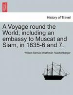 A Voyage round the World; including an embassy , Ruschenberger, Waithman,,