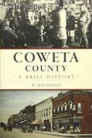 Coweta County: A Brief History.by Bishop New 9781467136693 Fast Free Shipping<|