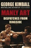 Manly art: dispatches from ringside by George Kimball (Paperback)