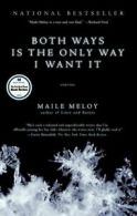 Both Ways Is the Only Way I Want It. Meloy, Maile 9781594484650 Free Shipping<|