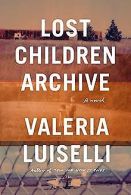 Lost Children Archive: A novel | Luiselli, Valeria | Book